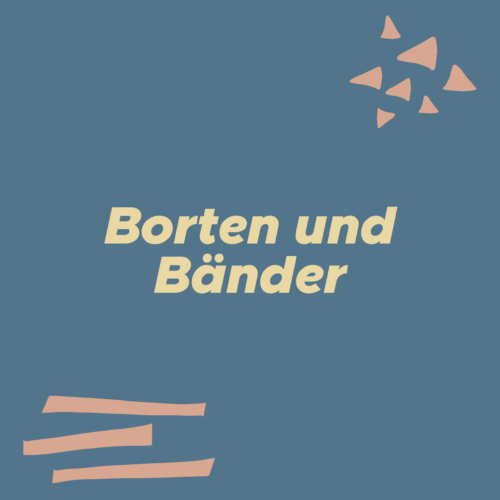 Borten und Bänder